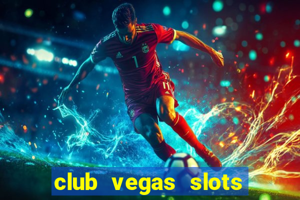 club vegas slots casino games 777